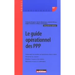 Le guide op�rationnel des PPP : Conditions du recours au partenariat public-priv�, passation du contrat, risques et matrice des risques, questions fiscales et comptables