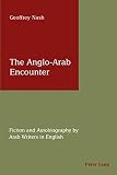 The Anglo-Arab encounter : fiction and autobiography by Arab writers in English