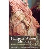 Harriette Wilsons Memoirs (The Greatest Courtesan of Her Age)