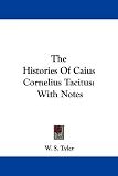 The Histories of Caius Cornelius Tacitus: With Notes