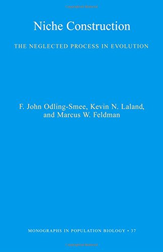 Niche Construction: The Neglected Process in Evolution (MPB-37) (Monographs in Population Biology)