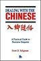 Dealing With the Chinese: A Practical Guide to Business Etiquette in the People's Republic Today