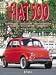 Fiat 500 Historique Evolution Identification Conduite Utilisation Entretien (Le Guide de la)