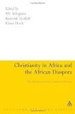 Christianity in Africa and the African Diaspora: The Appropriation of a Scattered Heritage (Continuum Religious Studies)