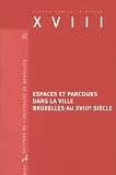 Espace et Parcours Dans la Ville Bruxelles au 18e Siecle