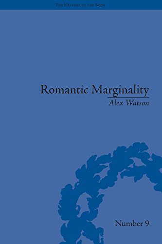 Romantic Marginality: Nation and Empire on the Borders of the Page (The History of the Book)