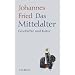 Das Mittelalter: Geschichte und Kultur