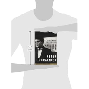 Careless Love: The Unmaking of Elvis Presley