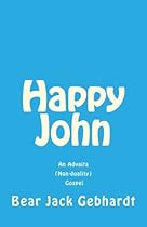 Happy John: An Advaita (Non-duality) Gospel Happy John: An Advaita (Non-duality) Gospel