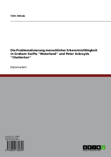 Die Problematisierung menschlicher Erkenntnisfähigkeit in Graham Swifts 