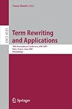 Term Rewriting and Applications: 18th International Conference, RTA 2007, Paris, France, June 26-28, 2007, Proceedings (Lecture Notes in Computer ... Computer Science and General Issues)