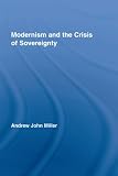 Modernism and the Crisis of Sovereignty (Routledge Studies in Twentieth-Century Literature)
