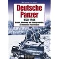 Deutsche Panzer: 1935-1945 - Technik, Gliederung und Einsatzgrunds�tze der deutschen Panzertruppen