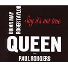 Say It's Not True by  Queen & Paul Rodgers 