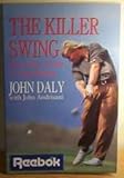 The killer swing : John Daly's guide to long hitting