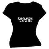 FlirtyDivaTeesWoman'sSoftStyleT-Shirt-Ifyou'renotfirstyou'relast-Black-White