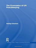 The Economics of UN Peacekeeping (Routledge Studies in Defence and Peace Economics)