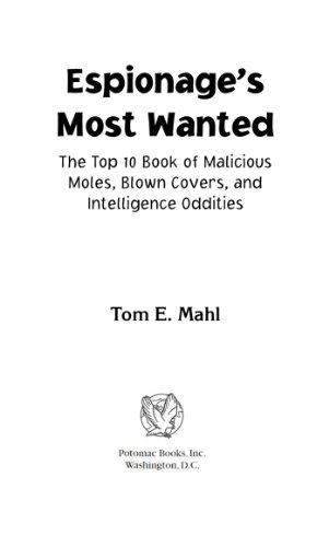 Espionage's Most WantedTM: The Top 10 Book of Malicious Moles, Blown Covers, and Intelligence Oddities (Most Wanted™)