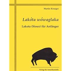 Lak�ta w�waglaka. Lakota (Sioux) f�r Anf�nger.
