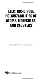 Electric-Polarizabilities of Atoms, Molecules and Clusters