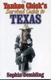 The Yankee Chicks Survival Guide to Texas Publisher: Taylor Trade Publishing