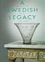Swedish Legacy: Decorative Arts in Sweden 1700-1960