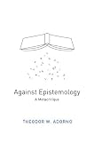Against epistemology : a metacritique : studies in Husserl and the phenomenological antinomies