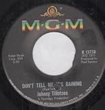 DON`T TELL ME IT`S RAINING 7" (45) US MGM 0 B/W TAKIN` IT EASY (K13738) DELETION HOLE TO LABEL