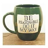 Be Reasonable - Stonewitwords Ceramic Oversized Mug - Be Reasonable.... Do It My Way