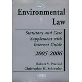 Environmental Law: Statutory and Case Supplement With Internet Guide, 2005-2006
