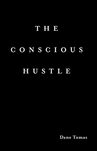The Conscious Hustle: Business as a path to wealth & awakening, by Dane Tomas