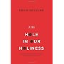 The Hole in Our Holiness: Filling the Gap between &hellip by Kevin DeYoung