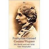Cosima Wagner: Mit Macht und mit Liebevon "Fran�oise Giroud"
