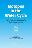 Isotopes in the Water Cycle: Past, Present and Future of a Developing Science