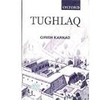 Tughlaq : a play in thirteen scenes