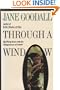 Through a Window: My Thirty Years With the Chimpanzees of Gombe