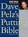 Dave Pelz's Putting Bible