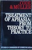 The treatment of aphasia : from theory to practice