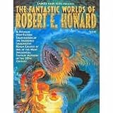THE FANTASTIC WORLDS OF ROBERT E. HOWARD