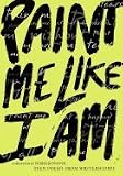 Paint Me Like I Am Teen Poems from Writerscorps (Paperback, 2003)