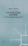 The intelligible universe : a cosmological argument