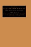 Review JAI Press  / Quality, Planning of Services, and Access Concerns: Impacts on Providers of Care, Health Care Institutions, and Patients (Research in the Sociology of ... (Research in the Sociology of Health Care)