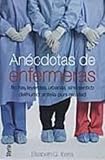Anécdotas de enfermeras: No hay leyendas urbanas, sino sentido del humor ante la pura realidad (Bestseller (debolsillo))