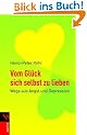 Vom Gl�ck sich selbst zu lieben: Wege aus Angst und Depression