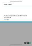Kultur: Zwischen Vertrautheit, Fremdheit und Konflikt