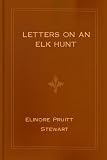 Letters on an Elk Hunt
