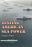 Testing American Sea Power: U.S. Navy Strategic Exercises, 1923-1940 (Texas A&m University Military History)