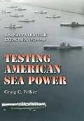 Testing American Sea Power: U.S. Navy Strategic Exercises, 1923-1940 (Texas A&m University Military History)