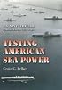 Testing American Sea Power: U.S. Navy Strategic Exercises, 1923-1940 (Texas A&m University Military History)
