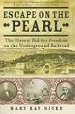 Escape on the Pearl: The Heroic Bid for Freedom on the Underground Railroad